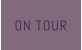 ON TOUR