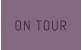 ON TOUR